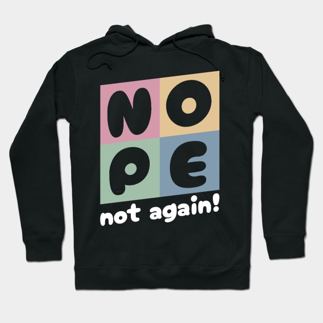 NOPE - Not Again Hoodie by Junmir